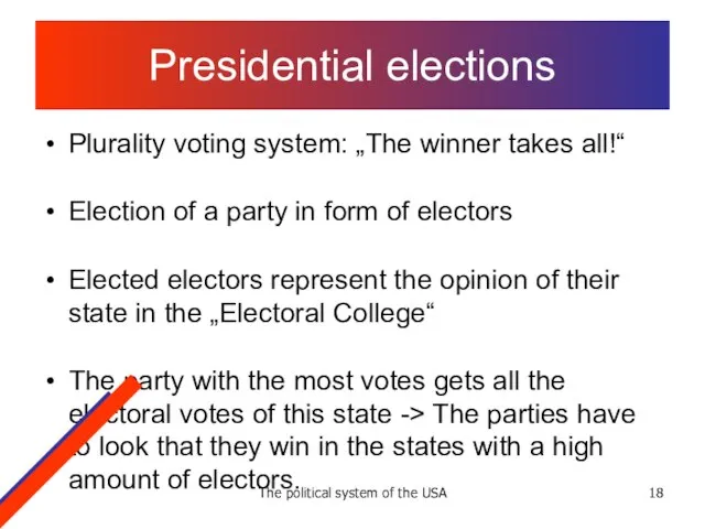 The political system of the USA Presidential elections Plurality voting system: „The