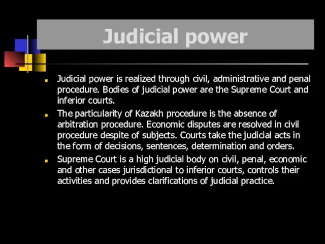 Judicial power Judicial power is realized through civil, administrative and penal procedure.