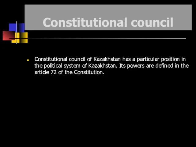 Constitutional council Constitutional council of Kazakhstan has a particular position in the
