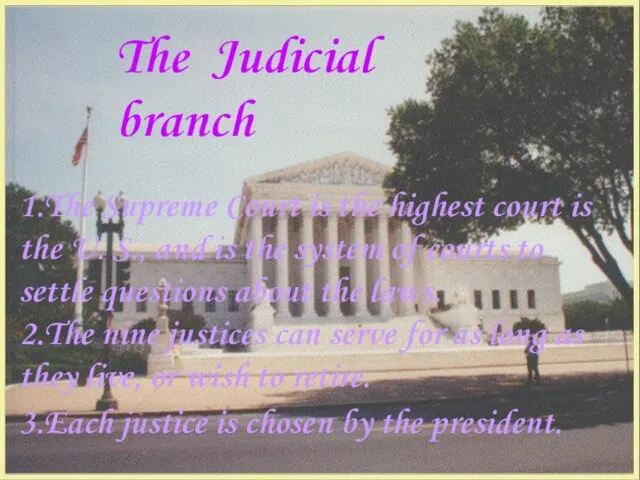 The Judicial branch 1.The Supreme Court is the highest court is the