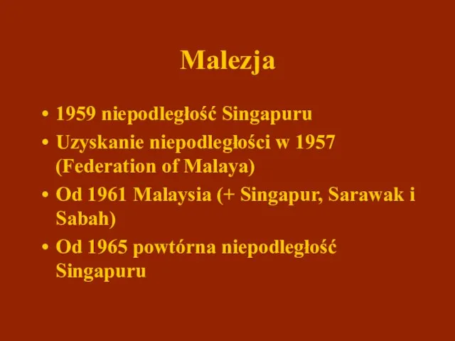 Malezja 1959 niepodległość Singapuru Uzyskanie niepodległości w 1957 (Federation of Malaya) Od