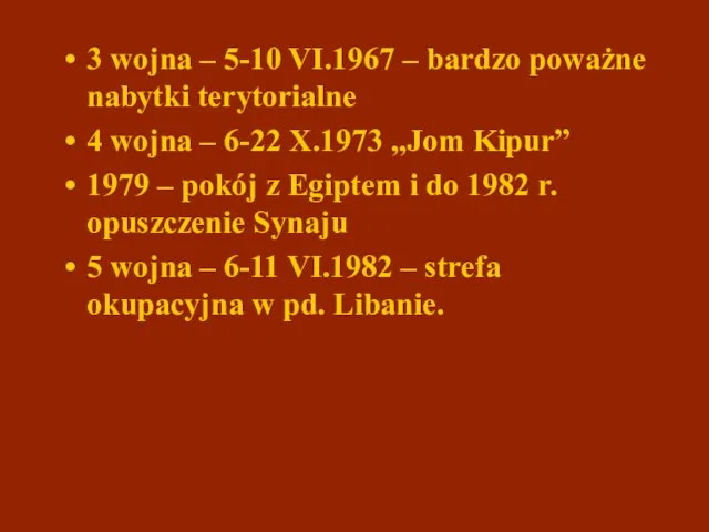 3 wojna – 5-10 VI.1967 – bardzo poważne nabytki terytorialne 4 wojna