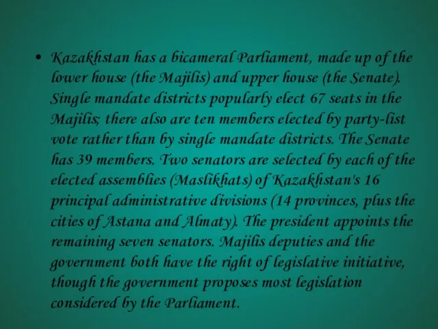 Kazakhstan has a bicameral Parliament, made up of the lower house (the