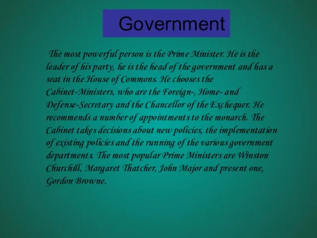 Government The most powerful person is the Prime Minister. He is the