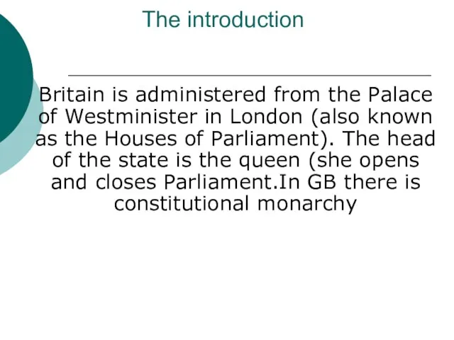 The introduction Britain is administered from the Palace of Westminister in London