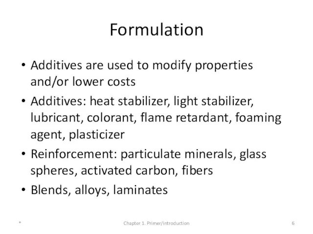 Formulation Additives are used to modify properties and/or lower costs Additives: heat