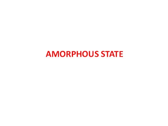 AMORPHOUS STATE