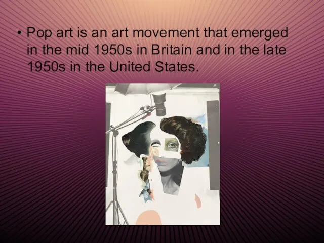 Pop art is an art movement that emerged in the mid 1950s