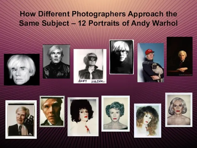 How Different Photographers Approach the Same Subject – 12 Portraits of Andy Warhol