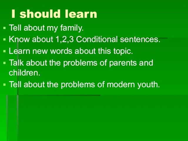 I should learn Tell about my family. Know about 1,2,3 Conditional sentences.