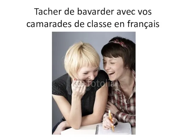 Tacher de bavarder avec vos camarades de classe en français