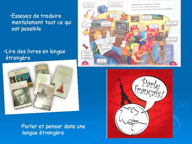 Essayez de traduire mentalement tout ce qui est possible Lire des livres