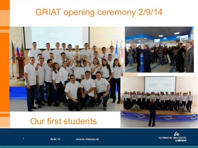 GRIAT opening ceremony 2/9/14 * www.tu-ilmenau.de Seite Our first students