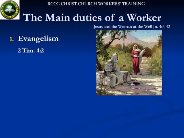 The Main duties of a Worker Evangelism 2 Tim. 4:2 Jesus and