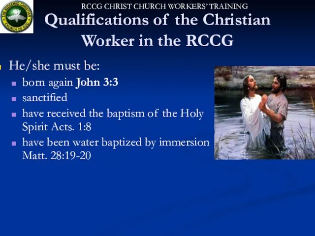 Qualifications of the Christian Worker in the RCCG He/she must be: born