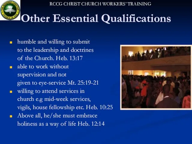 Other Essential Qualifications humble and willing to submit to the leadership and