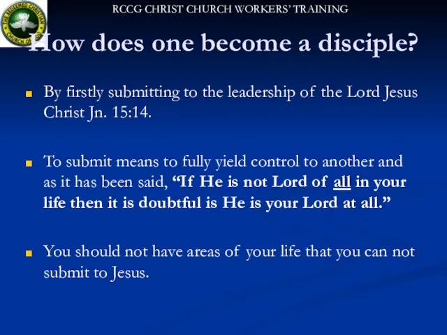 How does one become a disciple? By firstly submitting to the leadership