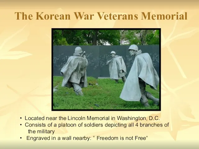 The Korean War Veterans Memorial Located near the Lincoln Memorial in Washington,