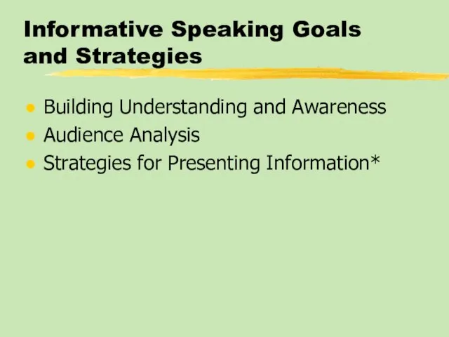 Informative Speaking Goals and Strategies Building Understanding and Awareness Audience Analysis Strategies for Presenting Information*