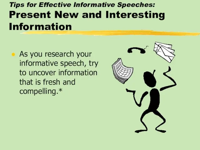 Tips for Effective Informative Speeches: Present New and Interesting Information As you