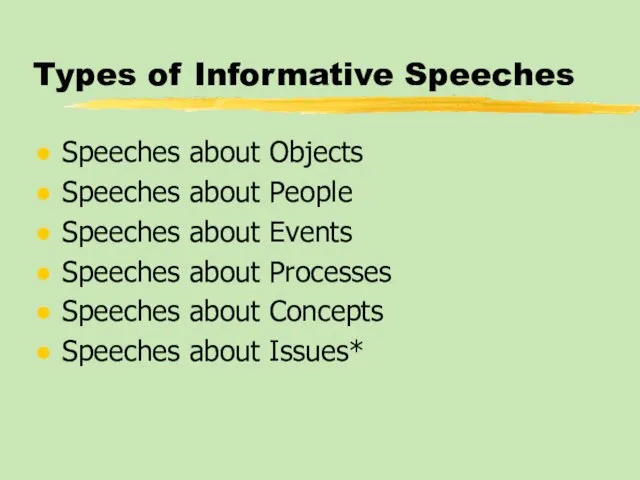 Types of Informative Speeches Speeches about Objects Speeches about People Speeches about