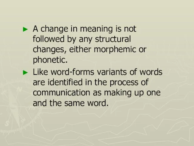 A change in meaning is not followed by any structural changes, either