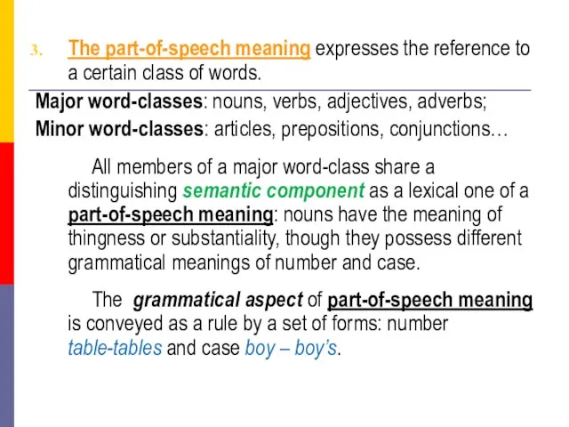 The part-of-speech meaning expresses the reference to a certain class of words.