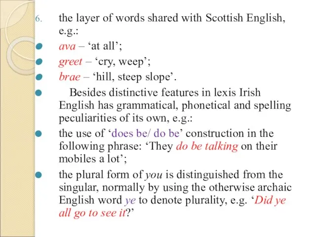 the layer of words shared with Scottish English, e.g.: ava – ‘at