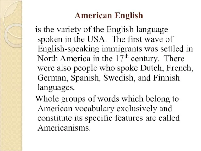 American English is the variety of the English language spoken in the