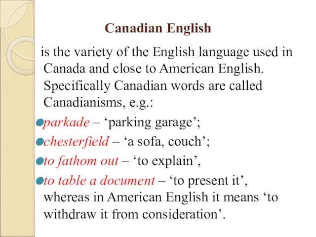 Canadian English is the variety of the English language used in Canada