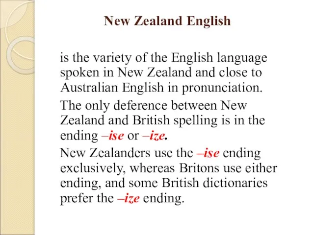 New Zealand English is the variety of the English language spoken in