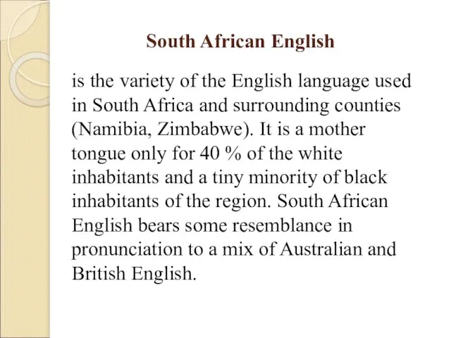 South African English is the variety of the English language used in