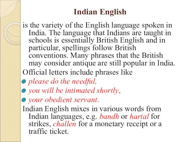 Indian English is the variety of the English language spoken in India.