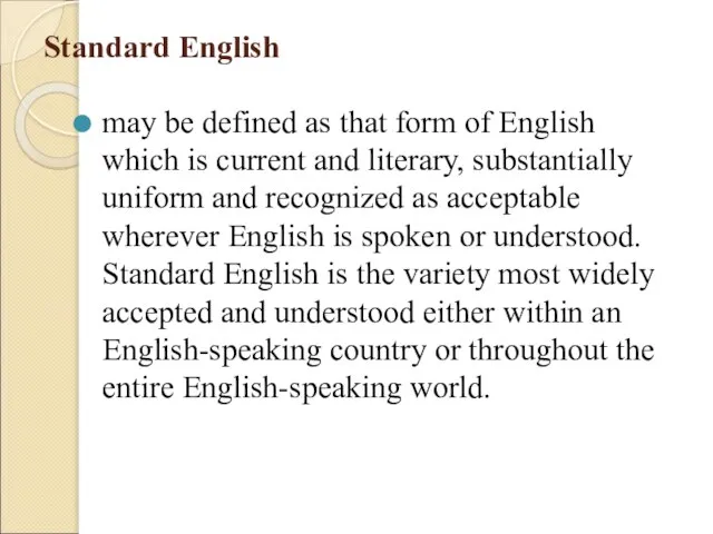 Standard English may be defined as that form of English which is