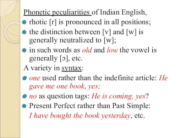 Phonetic peculiarities of Indian English, rhotic [r] is pronounced in all positions;