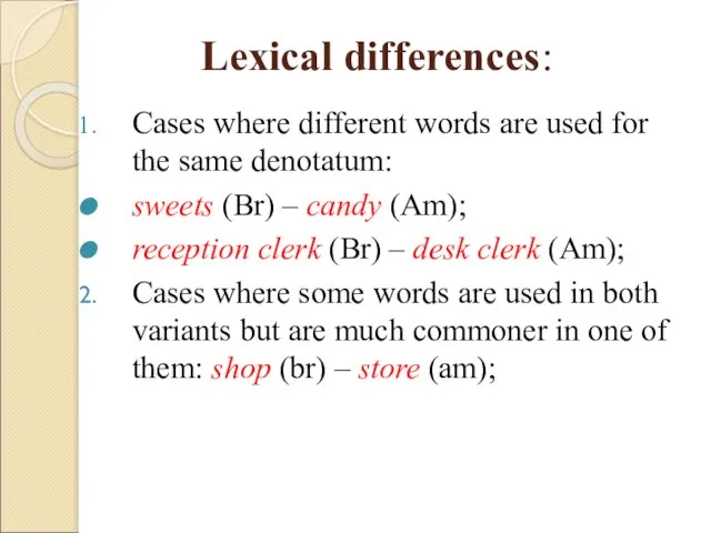 Lexical differences: Cases where different words are used for the same denotatum: