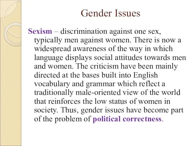 Gender Issues Sexism – discrimination against one sex, typically men against women.