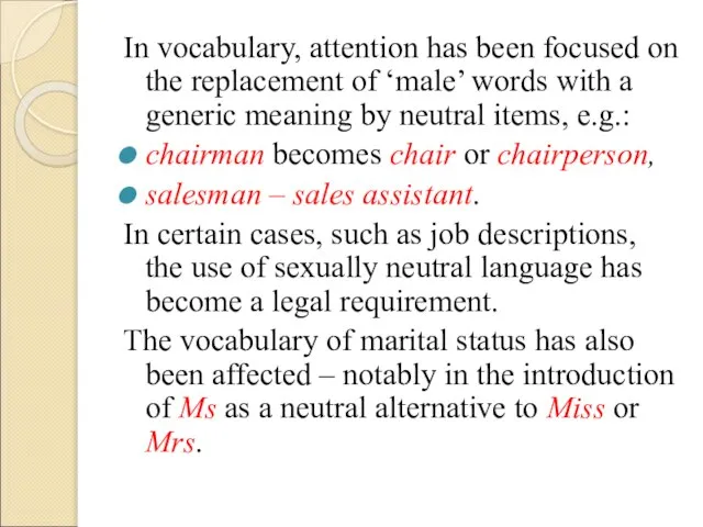 In vocabulary, attention has been focused on the replacement of ‘male’ words