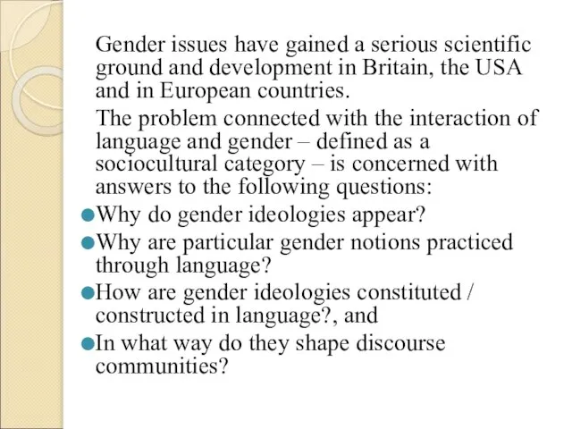 Gender issues have gained a serious scientific ground and development in Britain,