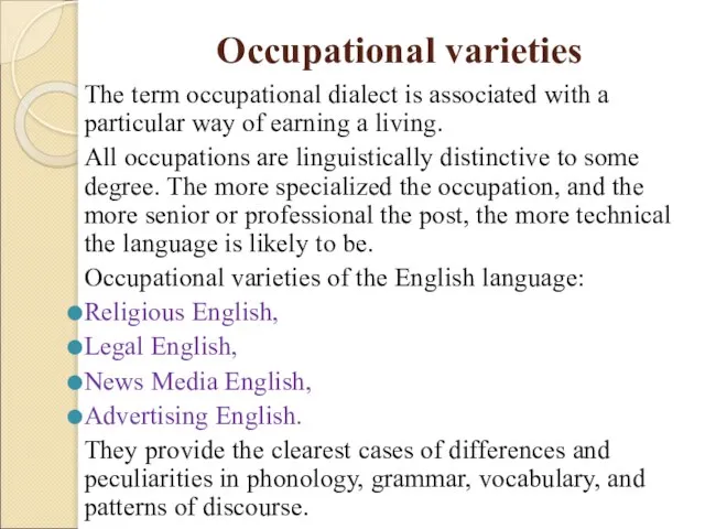 Occupational varieties The term occupational dialect is associated with a particular way