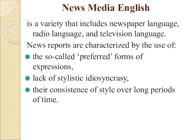 News Media English is a variety that includes newspaper language, radio language,