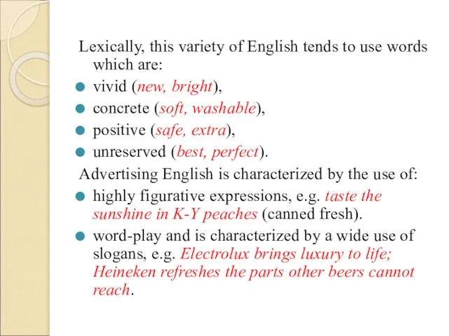 Lexically, this variety of English tends to use words which are: vivid