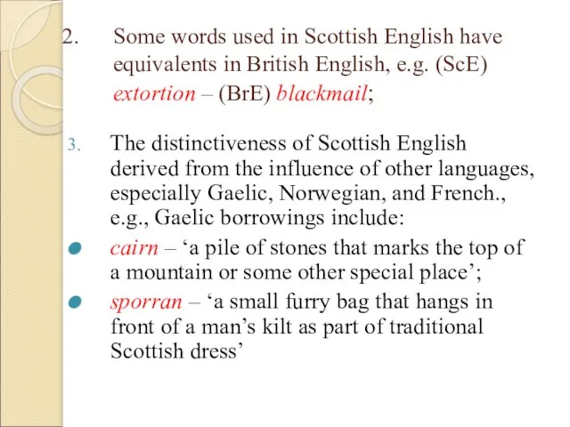 Some words used in Scottish English have equivalents in British English, e.g.