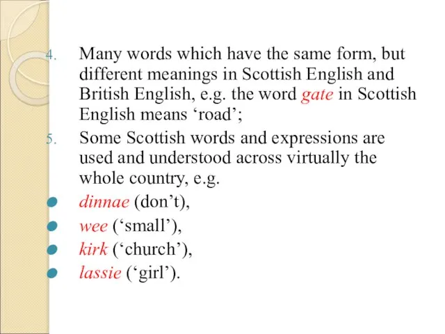 Many words which have the same form, but different meanings in Scottish