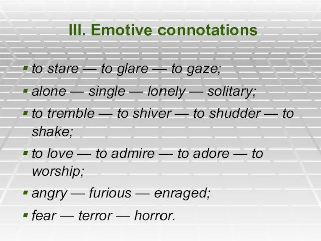 III. Emotive connotations to stare — to glare — to gaze; alone