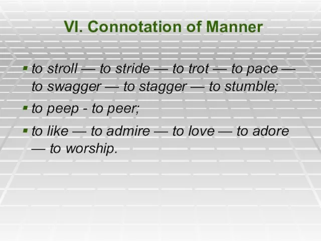 VI. Connotation of Manner to stroll — to stride — to trot