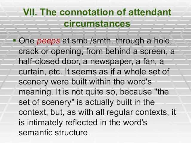 VII. The connotation of attendant circumstances One peeps at smb./smth. through a