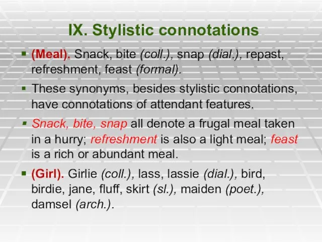 IX. Stylistic connotations (Meal). Snack, bite (coll.), snap (dial.), repast, refreshment, feast