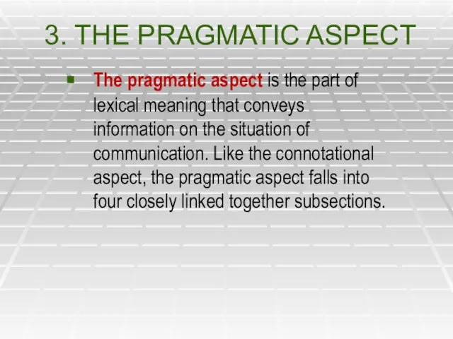 3. THE PRAGMATIC ASPECT The pragmatic aspect is the part of lexical