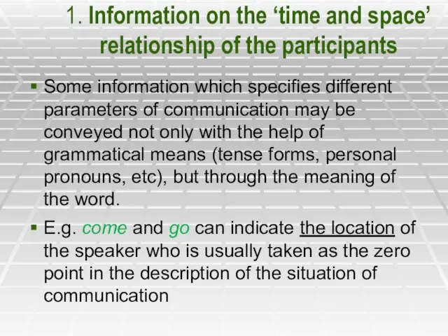 1. Information on the ‘time and space’ relationship of the participants Some